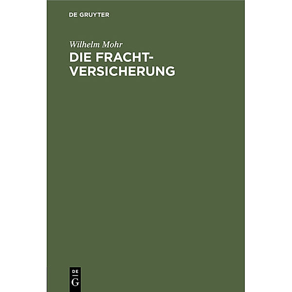 Die Frachtversicherung, Wilhelm Mohr