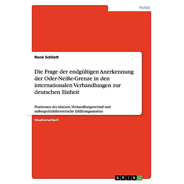 Die Frage der endgültigen Anerkennung der Oder-Neiße-Grenze in den internationalen Verhandlungen zur deutschen Einheit, René Schlott