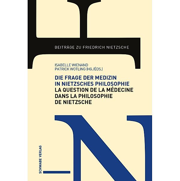 Die Frage der Medizin in Nietzsches Philosophie / La Question de la médecine dans la philosophie de Nietzsche / Beiträge zu Friedrich Nietzsche Bd.20