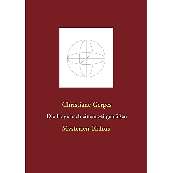 Die Frage nach einem zeitgemäßen Mysterien-Kultus, Christiane Gerges