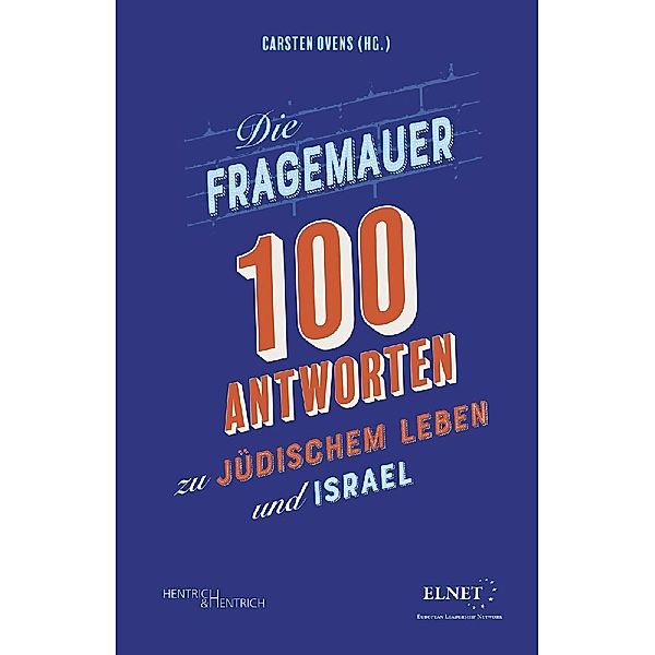 Die Fragemauer - 100 Antworten zu jüdischem Leben und Israel