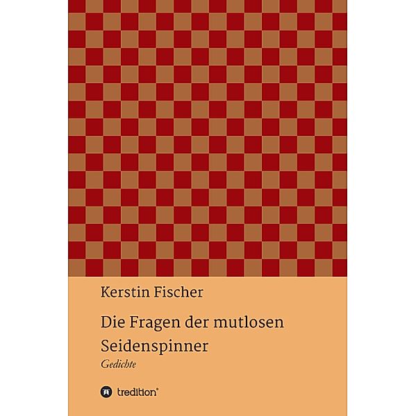 Die Fragen der mutlosen Seidenspinner, Kerstin Fischer