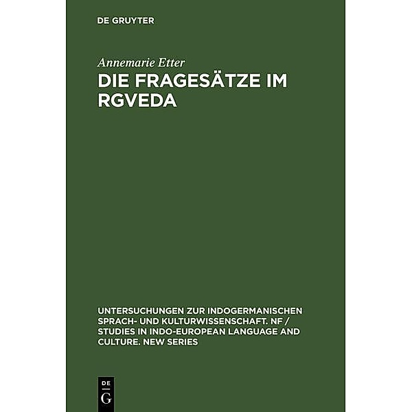Die Fragesätze im Rgveda / Untersuchungen zur indogermanischen Sprach- und Kulturwissenschaft. NF Bd.1, Annemarie Etter