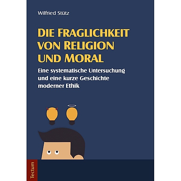Die Fraglichkeit von Religion und Moral, Wilfried Stütz