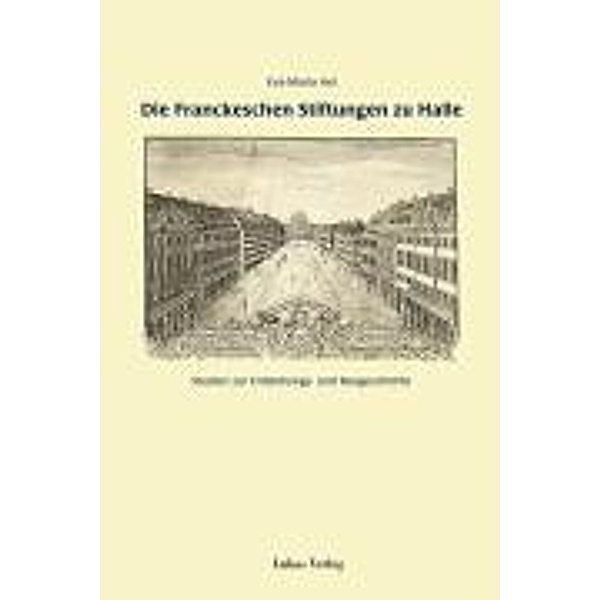 Die Franckeschen Stiftungen zu Halle, Eva M. Axt