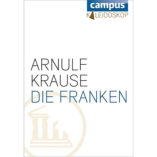 Die Franken / Kaleidoskop Bd.7, Arnulf Krause