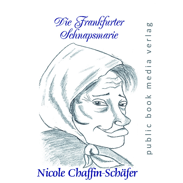 Die Frankfurter Schnapsmarie, Nicole Chaffin-Schäfer