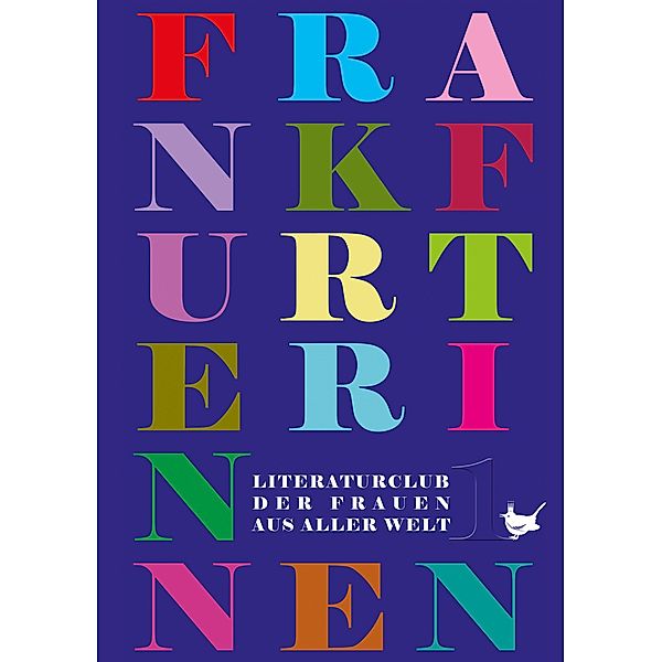 Die Frankfurterinnen, Ayla Bonacker, Behjat Mehdizadeh, Agapi Mkrtchian, Mona Phoenics, Lori Tengler, Venera Tirreno, Gisela Wölbert, Gesine Carl, Kristina Edel, Tuula Gress, Barbara Höhfeld, Reha Horn, Radvana Kraslová, Susanne Konrad, Tamara Labas-Primorac