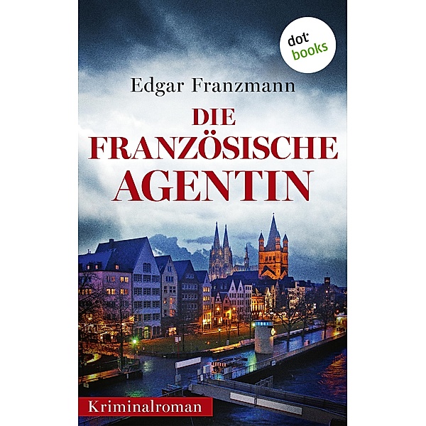 Die französische Agentin / Georg Rubin ermittelt Bd.3, Edgar Franzmann