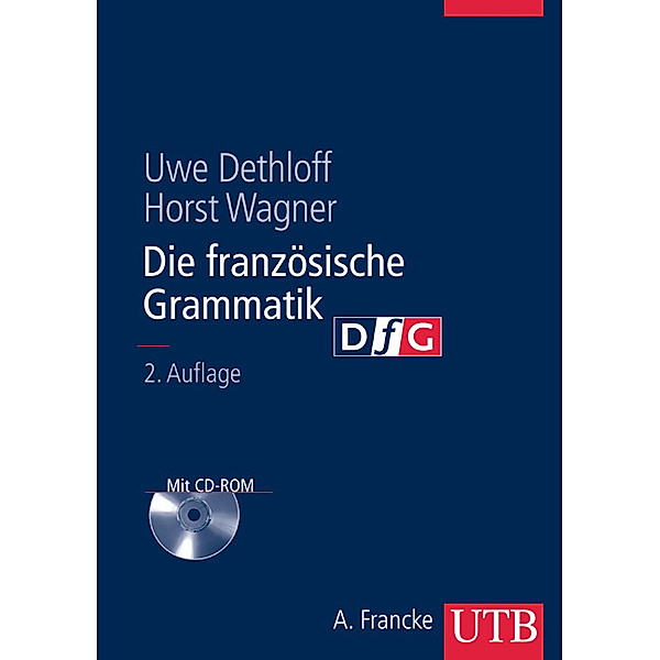 Die französische Grammatik, m. CD-ROM, Uwe Dethloff, Horst Wagner