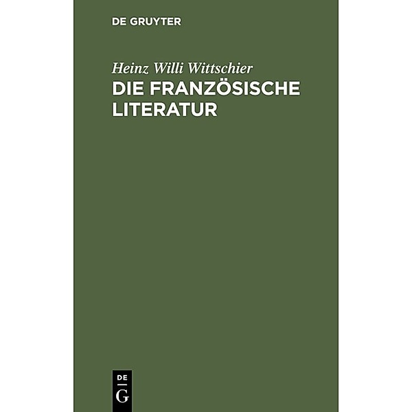 Die französische Literatur, Heinz W. Wittschier