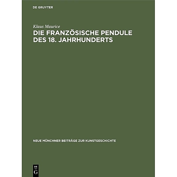 Die französische Pendule des 18. Jahrhunderts, Klaus Maurice
