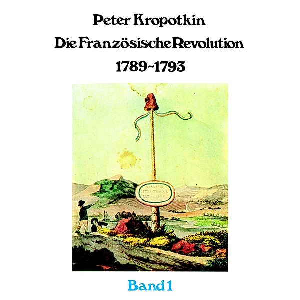 Die Französische Revolution 1789-1793, 2 Bde., Peter A. Kropotkin