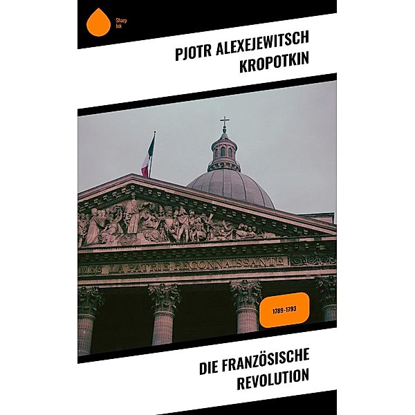 Die Französische Revolution, Pjotr Alexejewitsch Kropotkin