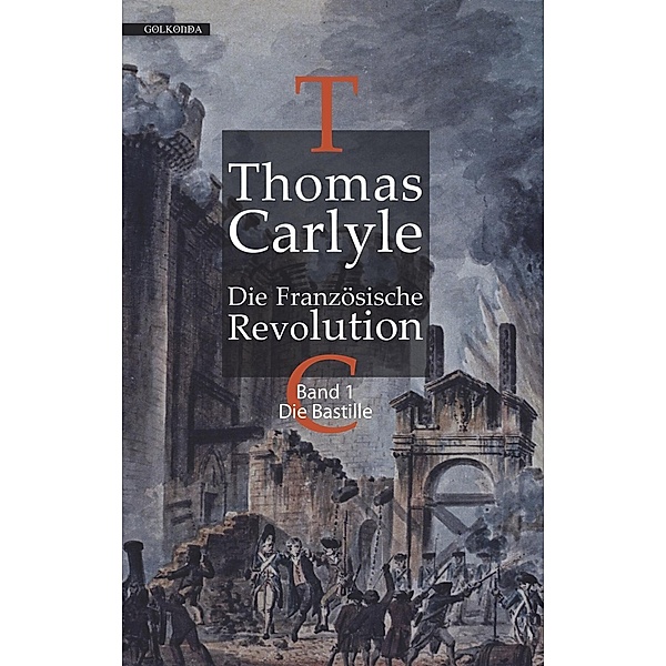 Die Französische Revolution: Bd.1 Die Französische Revolution / Die Französische Revolution I, Thomas Carlyle