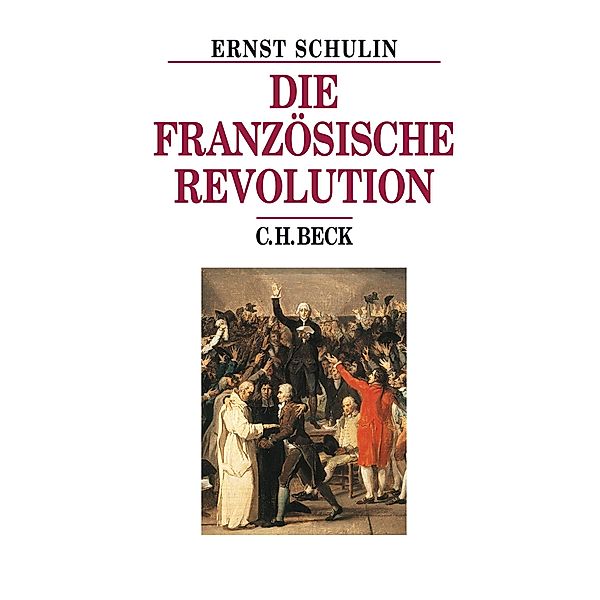 Die Französische Revolution / Beck Historische Bibliothek, Ernst Schulin