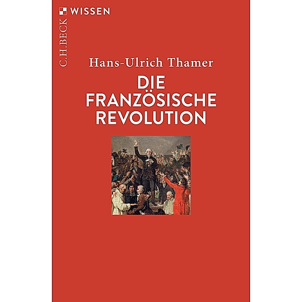 Die Französische Revolution / Beck'sche Reihe Bd.2347, Hans-Ulrich Thamer