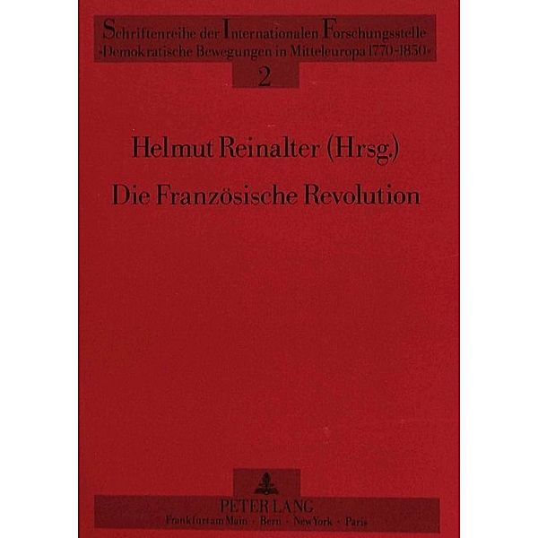 Die Französische Revolution - Forschung - Geschichte - Wirkung