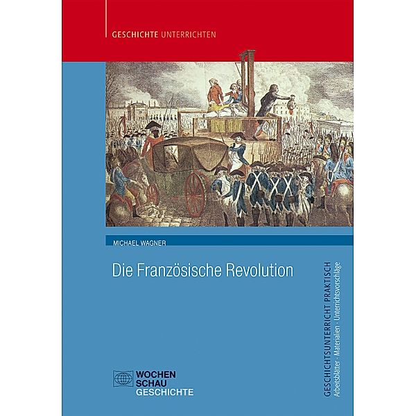 Die Französische Revolution / Methoden historischen Lernens, Michael Wagner