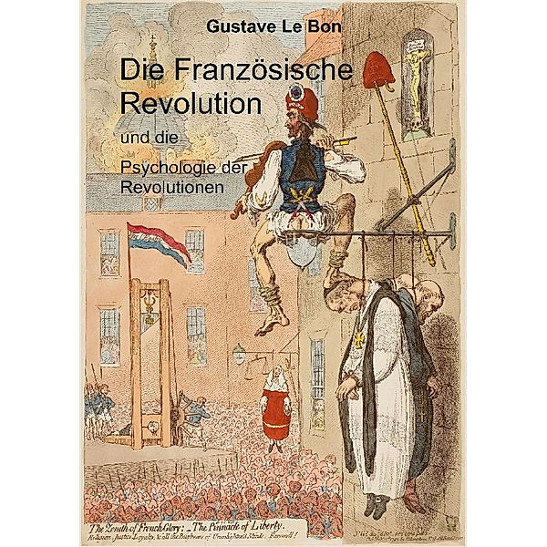 Die Französische Revolution und die Psychologie der Revolutionen, Gustave Le Bon