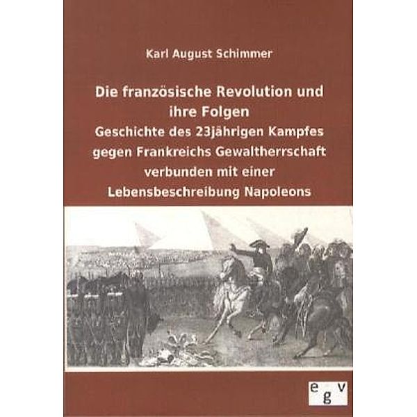 Die französische Revolution und ihre Folgen, Karl A. Schimmer