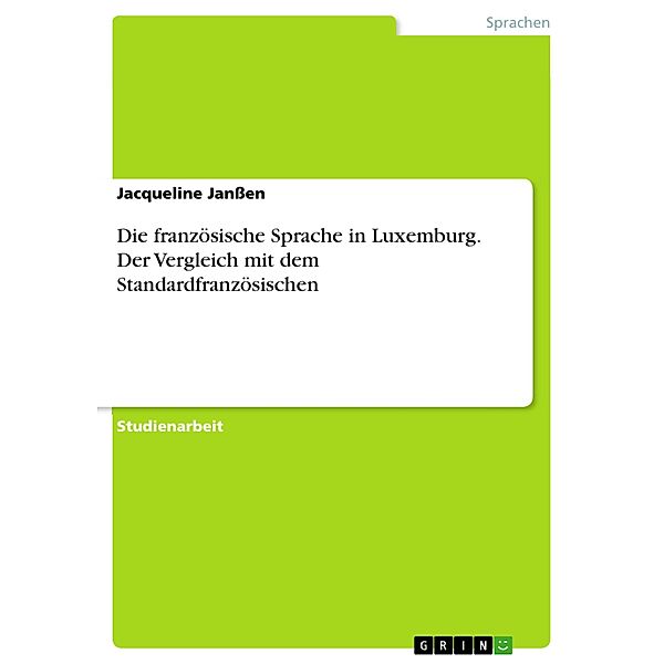 Die französische Sprache in Luxemburg. Der Vergleich mit dem Standardfranzösischen, Jacqueline Janssen