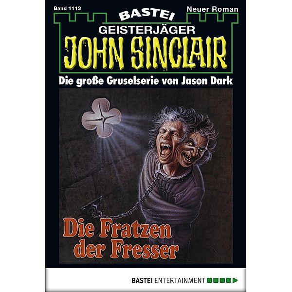 Die Fratzen der Fresser (1. Teil) / John Sinclair Bd.1113, Jason Dark