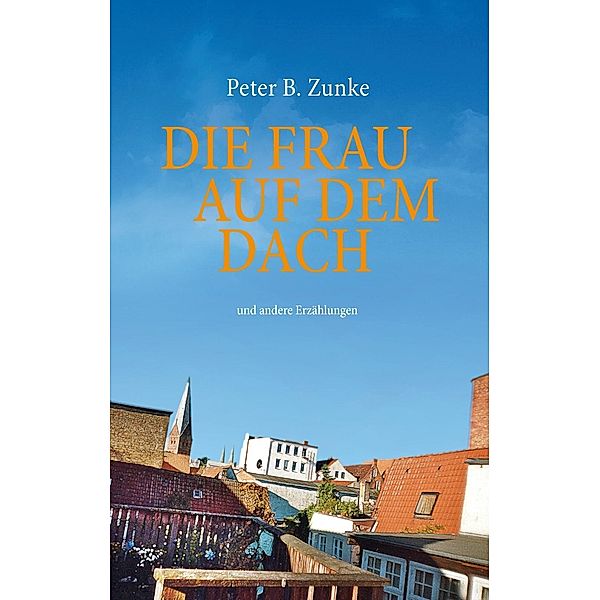 Die Frau auf dem Dach, Peter B. Zunke