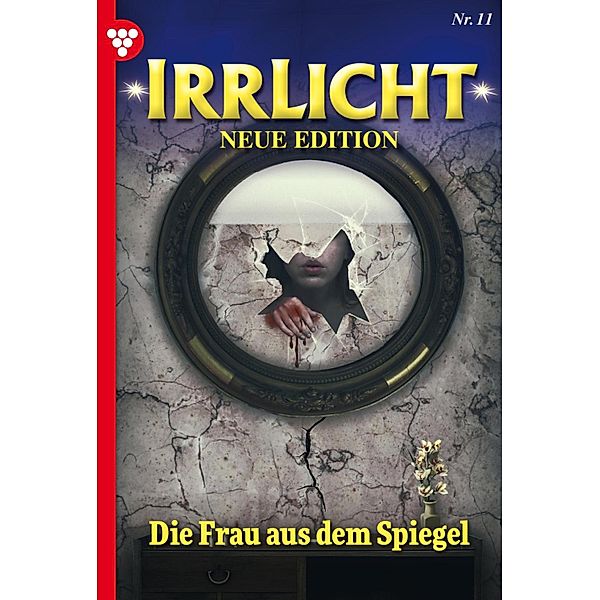 Die Frau  aus dem Spiegel / Irrlicht - Neue Edition Bd.11, Judith Parker