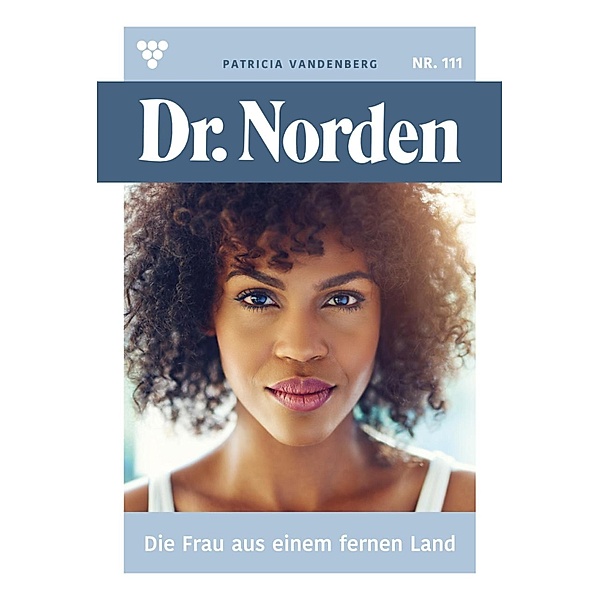 Die Frau aus einem fernen Land / Dr. Norden Bd.111, Patricia Vandenberg