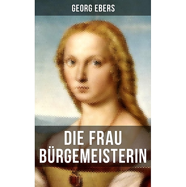 Die Frau Bürgemeisterin, Georg Ebers