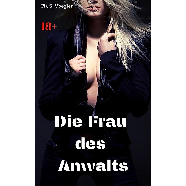 Die Frau des Anwalts, Tia S. Voegler