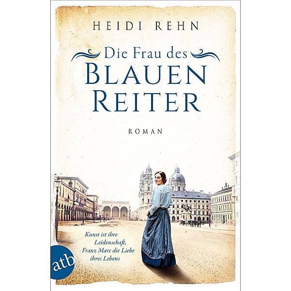 Die Frau des Blauen Reiter / Außergewöhnliche Frauen zwischen Aufbruch und Liebe Bd.10, Heidi Rehn