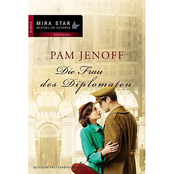 Die Frau des Diplomaten / Mira Star Bestseller Autoren Romance, Pam Jenoff