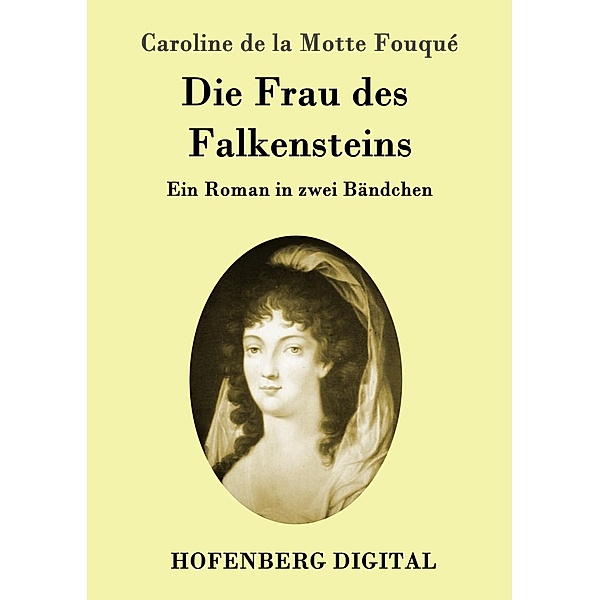 Die Frau des Falkensteins, Caroline de la Motte Fouqué
