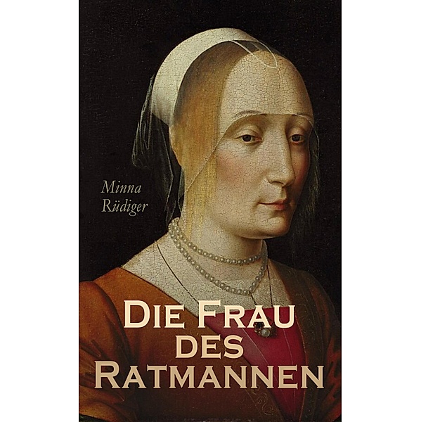 Die Frau des Ratmannen, Minna Rüdiger