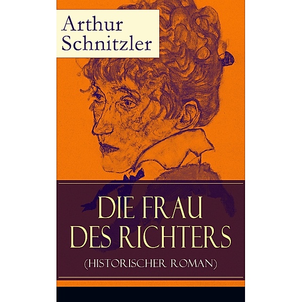 Die Frau des Richters (Historischer Roman), Arthur Schnitzler