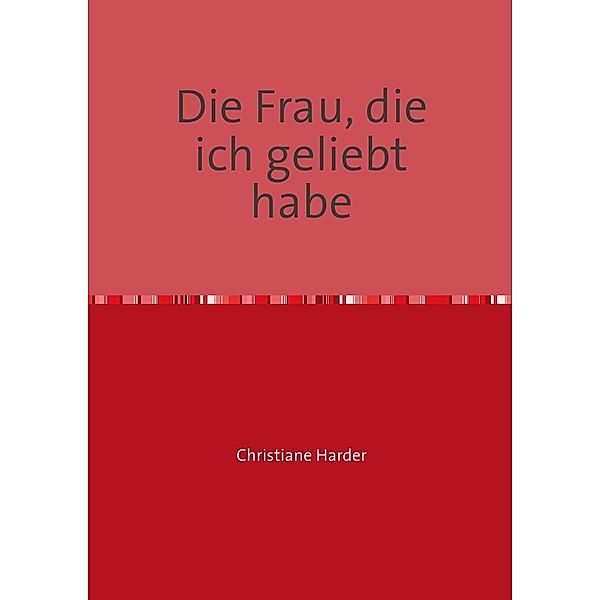 Die Frau, die ich geliebt habe, Christiane Harder