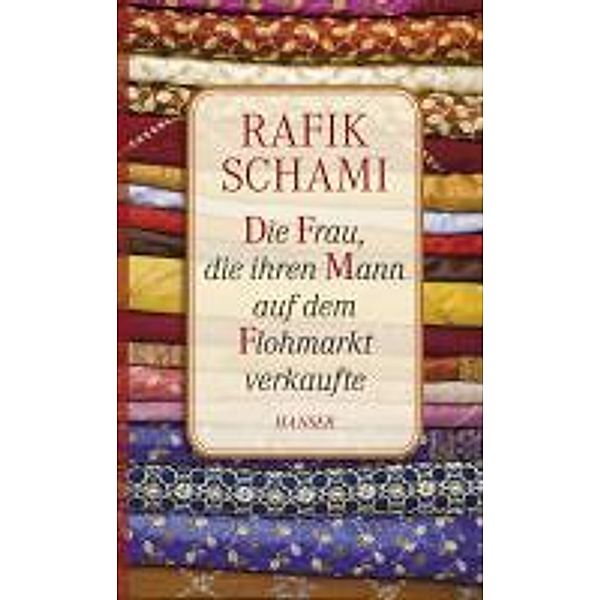 Die Frau, die ihren Mann auf dem Flohmarkt verkaufte, Rafik Schami