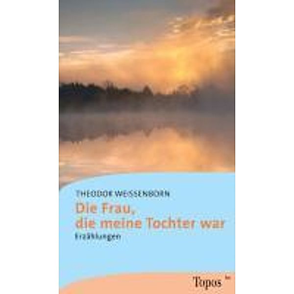 Die Frau, die meine Tochter war, Theodor Weißenborn