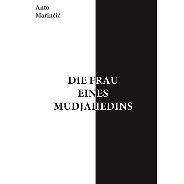 Die Frau eines Mudjahedins, Anto Marincic