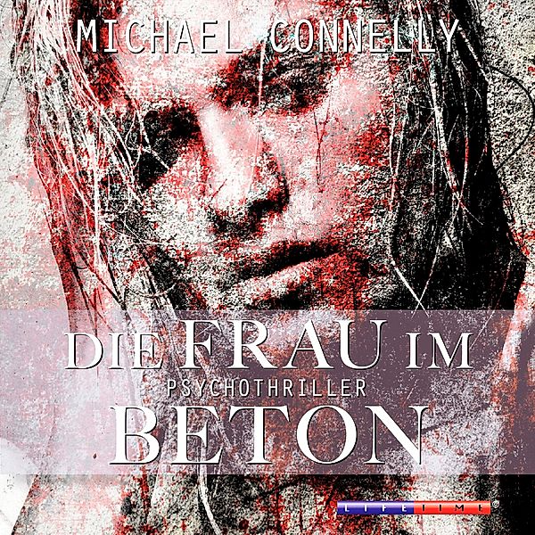 Die Frau im Beton, 5 Audio-CDs, Michael Connelly