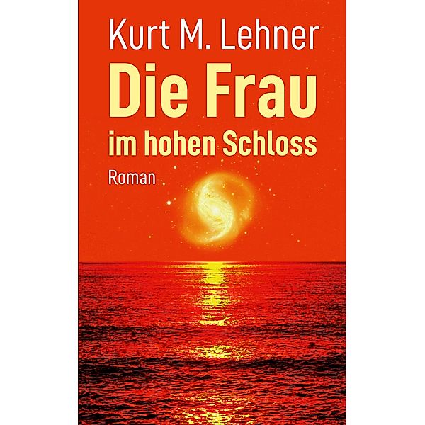 Die Frau im hohen Schloss, Kurt M. Lehner