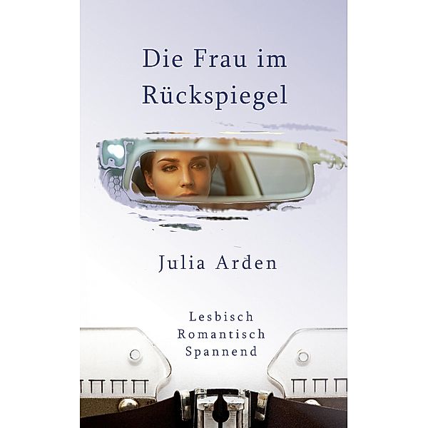 Die Frau im Rückspiegel, Julia Arden