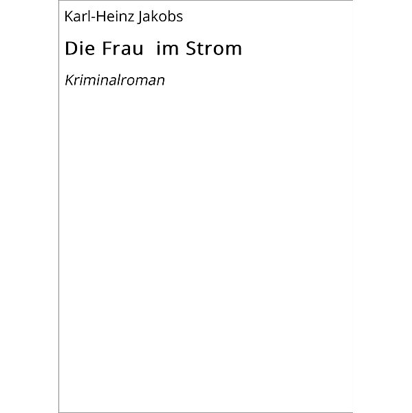 Die Frau im Strom, Karl-Heinz Jakobs