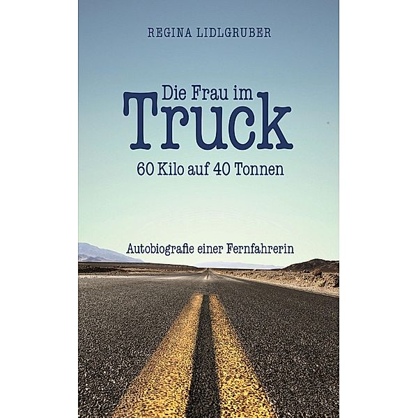 Die Frau im Truck, Regina Lidlgruber
