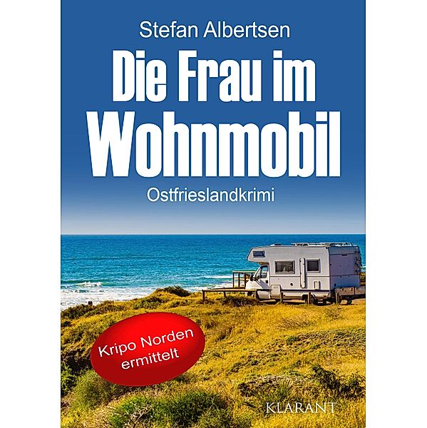 Die Frau im Wohnmobil. Ostfrieslandkrimi / Kripo Norden ermittelt Bd.8, Stefan Albertsen
