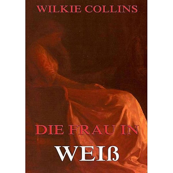 Die Frau in Weiss, Wilkie Collins