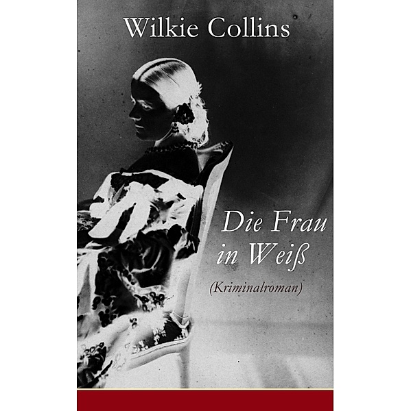 Die Frau in Weiss (Kriminalroman), Wilkie Collins