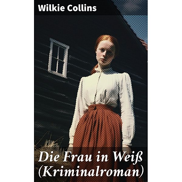 Die Frau in Weiß (Kriminalroman), Wilkie Collins